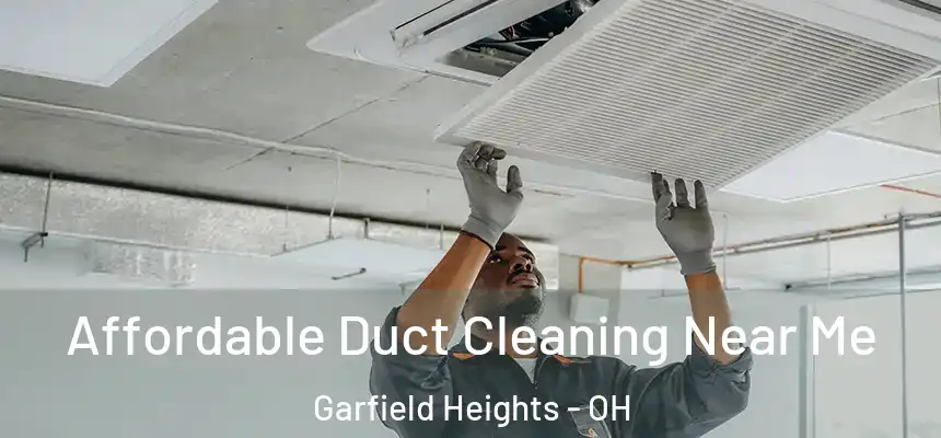  Affordable Duct Cleaning Near Me Garfield Heights - OH
