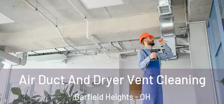  Air Duct And Dryer Vent Cleaning Garfield Heights - OH