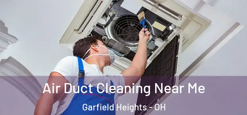  Air Duct Cleaning Near Me Garfield Heights - OH