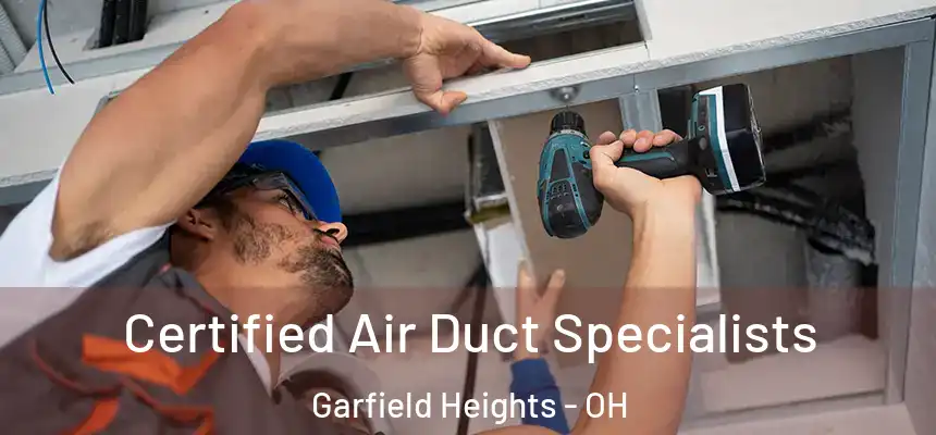 Certified Air Duct Specialists Garfield Heights - OH