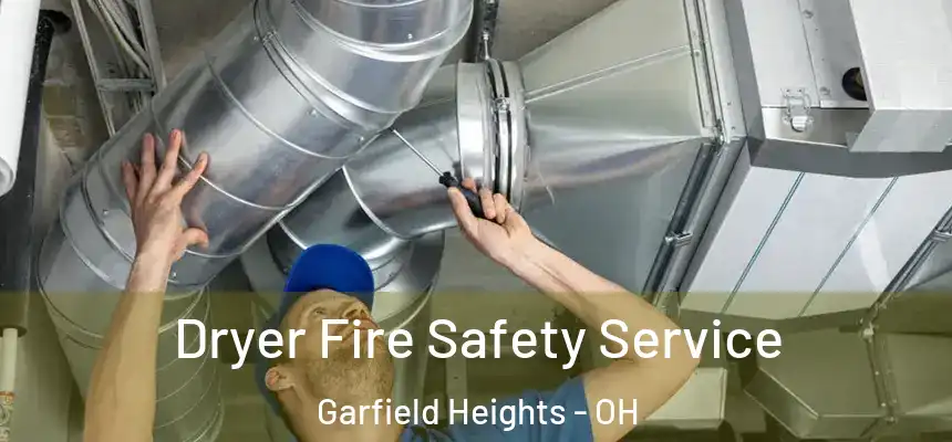 Dryer Fire Safety Service Garfield Heights - OH