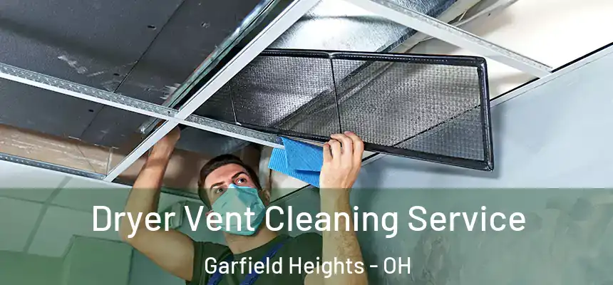 Dryer Vent Cleaning Service Garfield Heights - OH