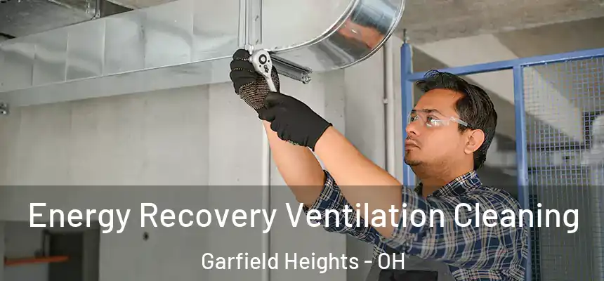  Energy Recovery Ventilation Cleaning Garfield Heights - OH