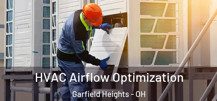 HVAC Airflow Optimization Garfield Heights - OH