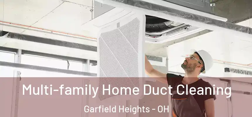  Multi-family Home Duct Cleaning Garfield Heights - OH