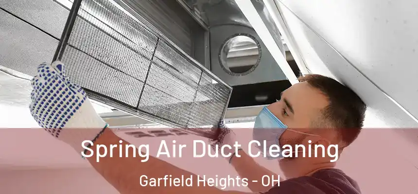 Spring Air Duct Cleaning Garfield Heights - OH
